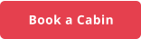 Book a Cabin