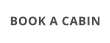 BOOK A CABIN